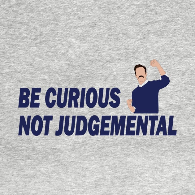 Be Curious Not Judgemental by RockyDesigns